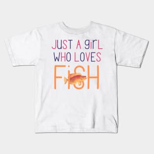 Just a Girl Who Loves Fish Very Cute Gift for Fish Owners and Fish Lovers Kids T-Shirt